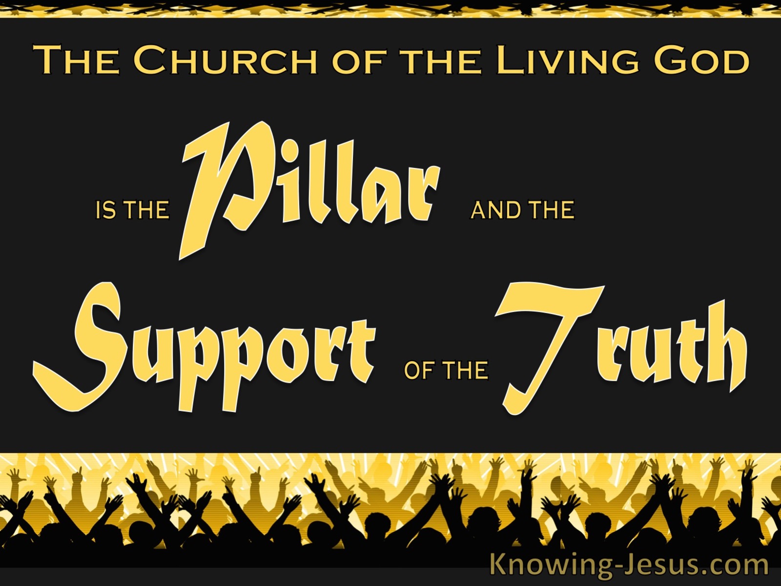 1 Timothy  3-15 The Church Is The Pillar And Support Of The Truth (yellow)